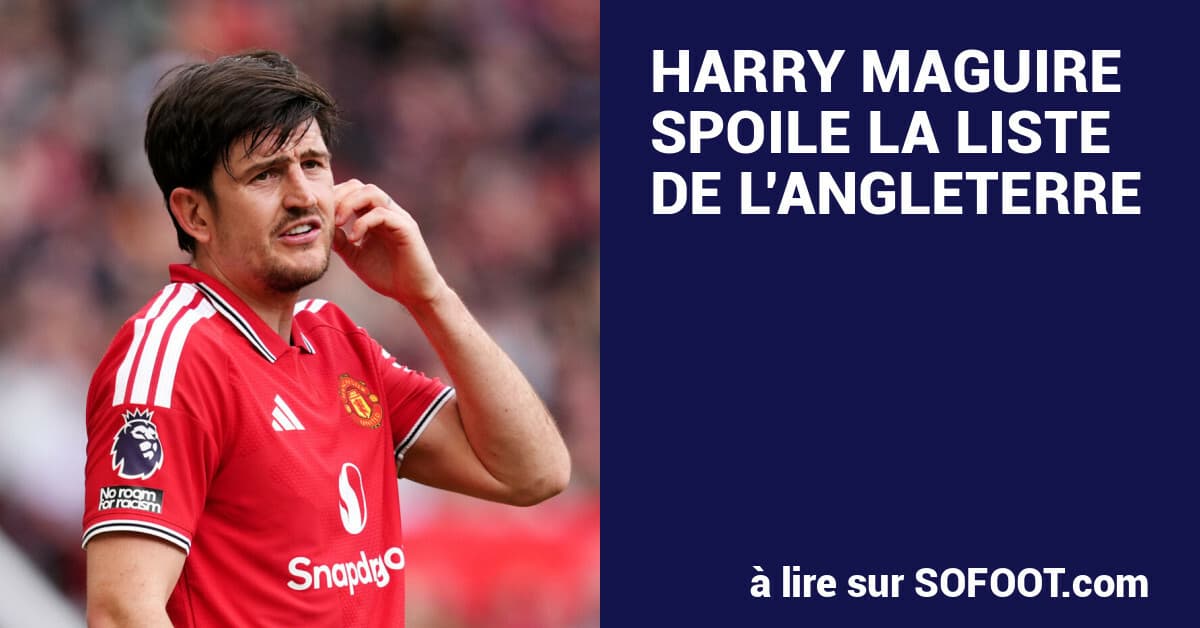 Maguire Annonce son Absence de la Sélection Anglaise Avant la Publication de la Liste
