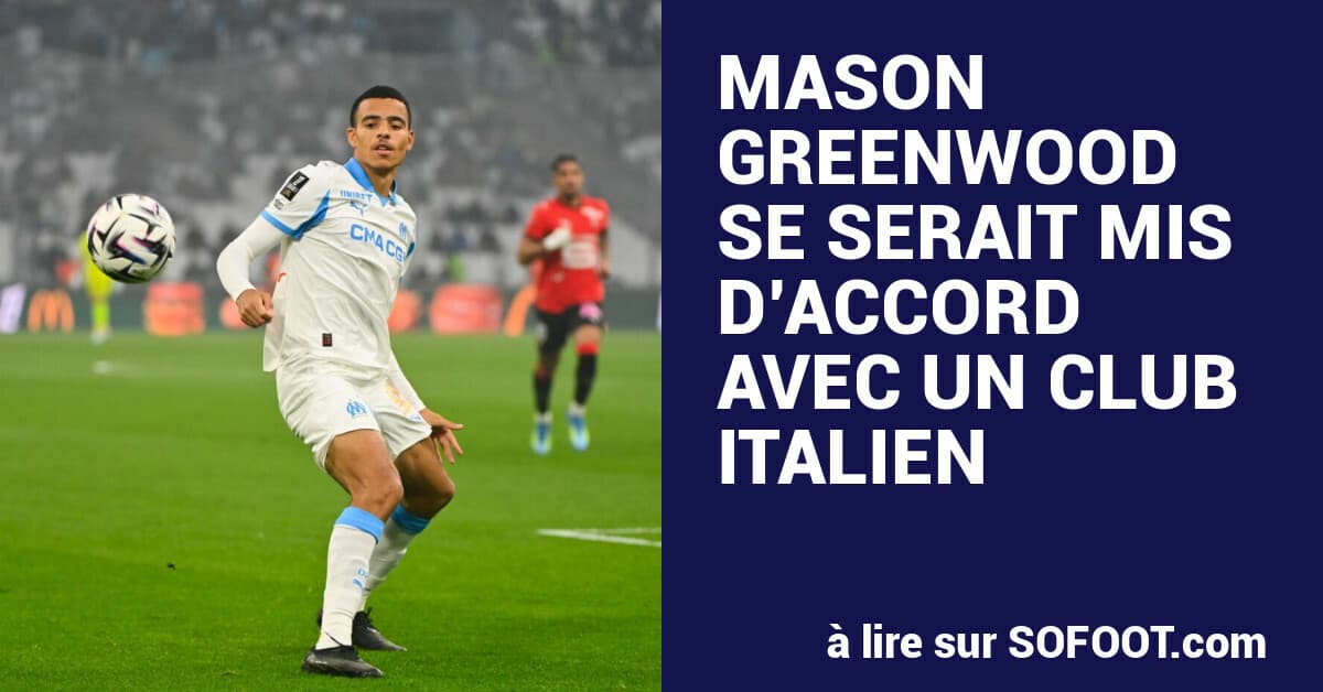 Greenwood se rapproche de Rome, Marseille réclame 55 millions d'euros