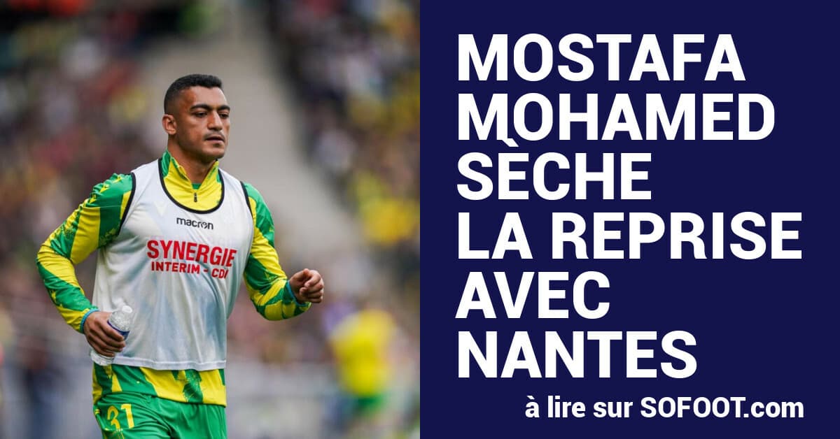 Mostafa Mohamed Absent From Nantes Training, Future Uncertain